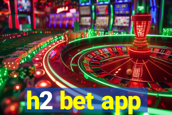 h2 bet app